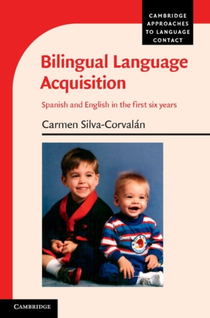 Bilingual Language Acquisition : Spanish and English in the First Six Years, Paperback / softback Book