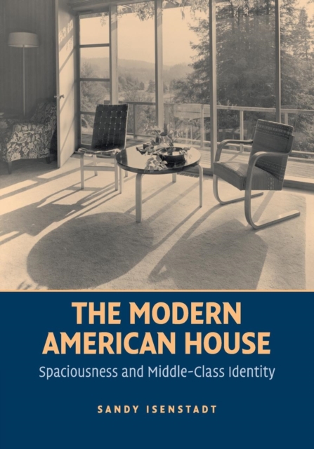 The Modern American House : Spaciousness and Middle Class Identity, Paperback / softback Book