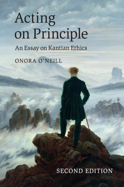 Acting on Principle : An Essay on Kantian Ethics, Paperback / softback Book