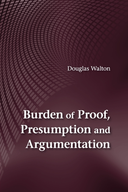 Burden of Proof, Presumption and Argumentation, Paperback / softback Book