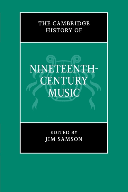 The Cambridge History of Nineteenth-Century Music, Paperback / softback Book