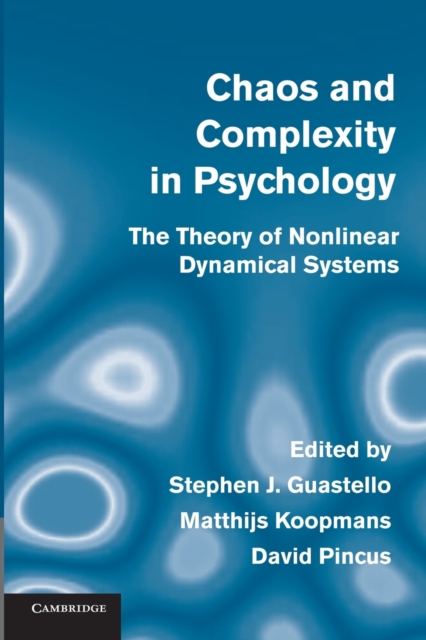 Chaos and Complexity in Psychology : The Theory of Nonlinear Dynamical Systems, Paperback / softback Book