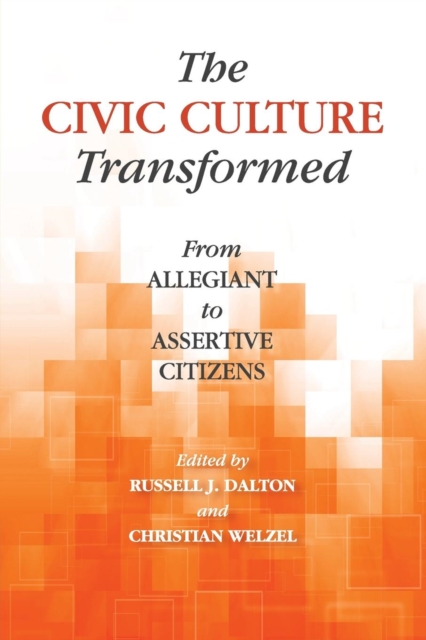 The Civic Culture Transformed : From Allegiant to Assertive Citizens, Paperback / softback Book