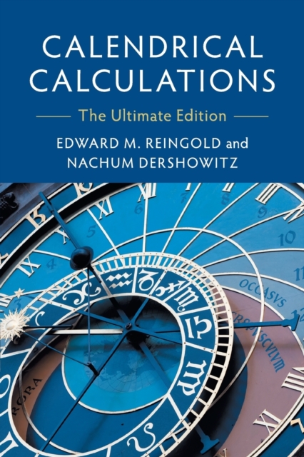 Calendrical Calculations : The Ultimate Edition, Paperback / softback Book