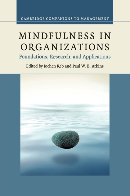 Mindfulness in Organizations : Foundations, Research, and Applications, Paperback / softback Book