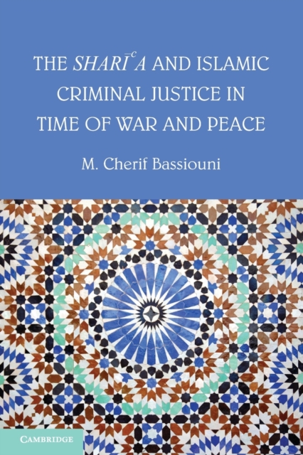 The Shari'a and Islamic Criminal Justice in Time of War and Peace, Paperback / softback Book
