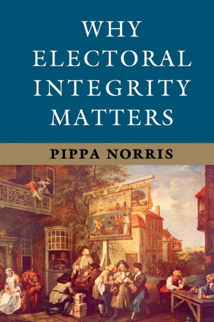 Why Electoral Integrity Matters, Paperback / softback Book
