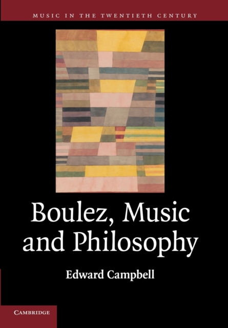 Boulez, Music and Philosophy, Paperback / softback Book