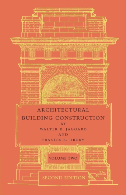 Architectural Building Construction: Volume 2 : A Text Book for the Architectural and Building Student, Paperback / softback Book