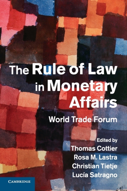 The Rule of Law in Monetary Affairs : World Trade Forum, Paperback / softback Book