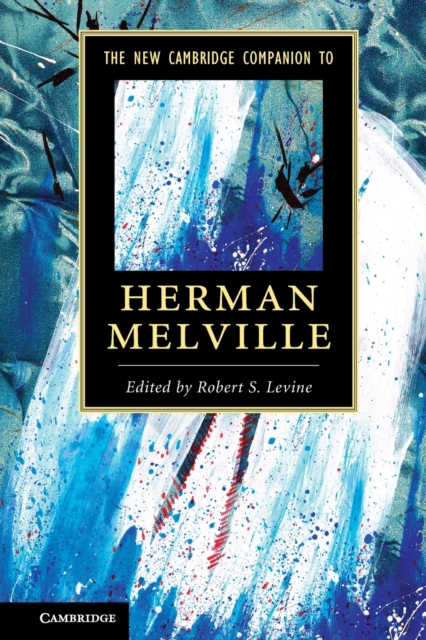 The New Cambridge Companion to Herman Melville, Paperback / softback Book