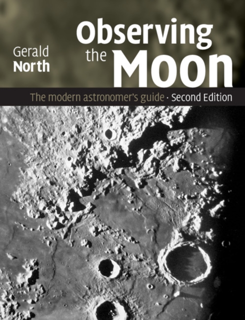 Observing the Moon : The Modern Astronomer's Guide, Paperback Book