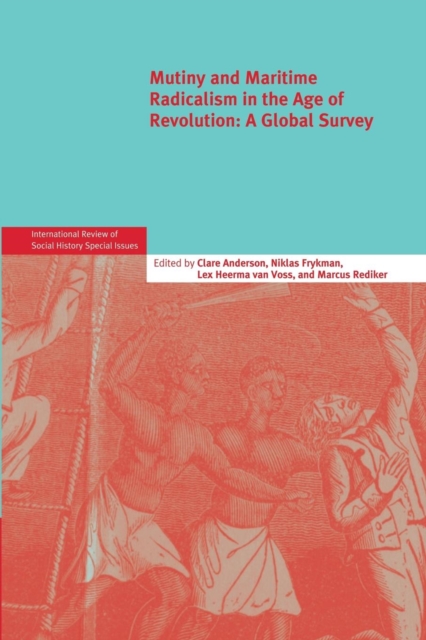 Mutiny and Maritime Radicalism in the Age of Revolution : A Global Survey, Paperback / softback Book