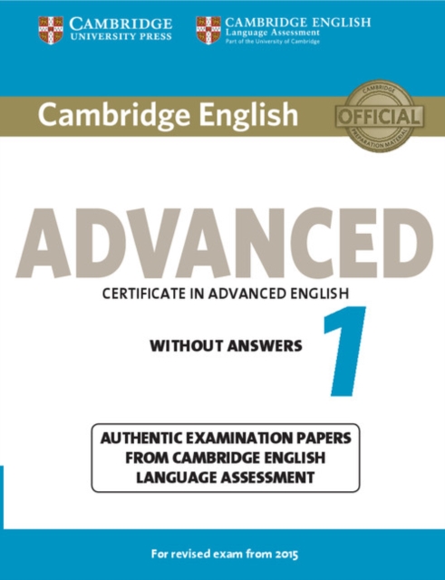 Cambridge English Advanced 1 for Revised Exam from 2015 Student's Book without Answers : Authentic Examination Papers from Cambridge English Language Assessment, Paperback / softback Book