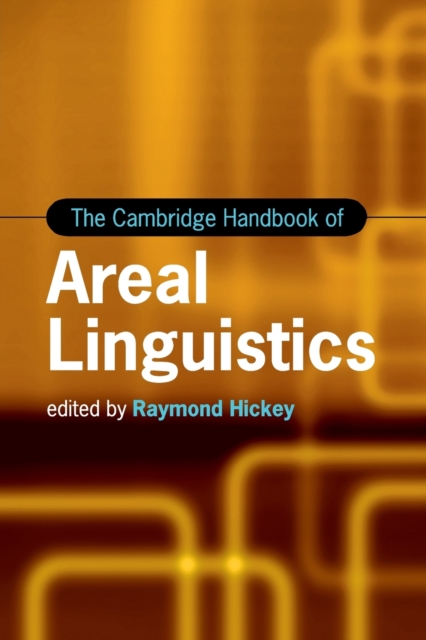 The Cambridge Handbook of Areal Linguistics, Paperback / softback Book