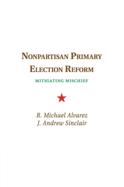 Nonpartisan Primary Election Reform : Mitigating Mischief, Paperback / softback Book