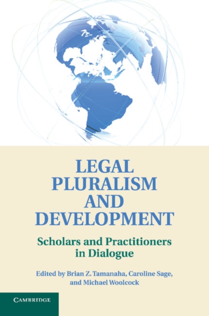 Legal Pluralism and Development : Scholars and Practitioners in Dialogue, Paperback / softback Book
