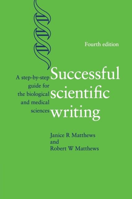 Successful Scientific Writing : A Step-by-Step Guide for the Biological and Medical Sciences, Paperback / softback Book