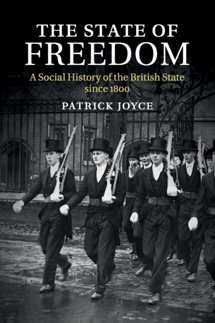 The State of Freedom : A Social History of the British State since 1800, Paperback / softback Book