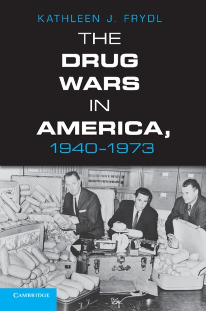 The Drug Wars in America, 1940-1973, Paperback / softback Book