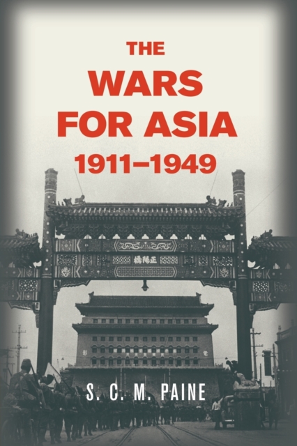 The Wars for Asia, 1911–1949, Paperback / softback Book