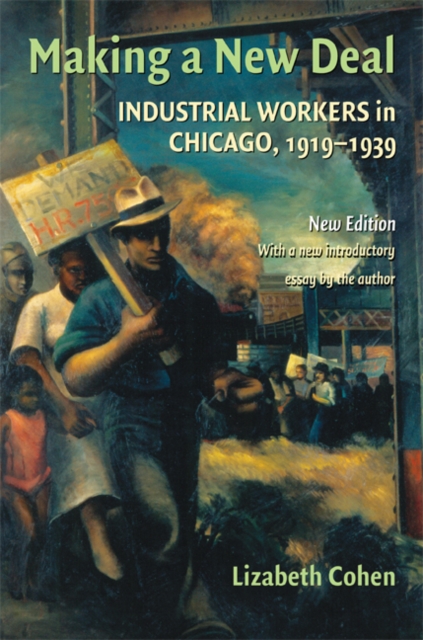 Making a New Deal : Industrial Workers in Chicago, 1919-1939, EPUB eBook