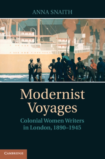 Modernist Voyages : Colonial Women Writers in London, 1890-1945, PDF eBook