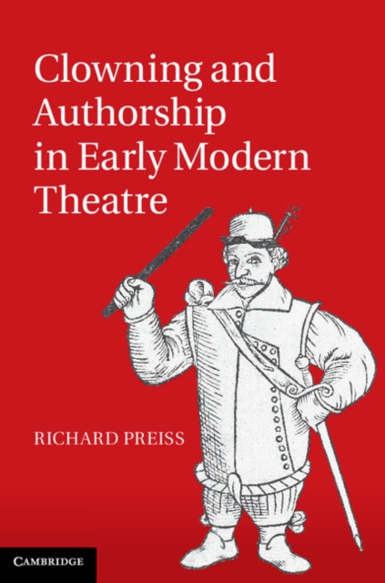 Clowning and Authorship in Early Modern Theatre, PDF eBook