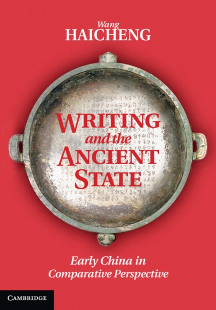 Writing and the Ancient State : Early China in Comparative Perspective, PDF eBook