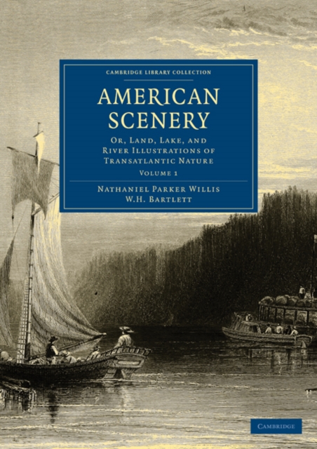 American Scenery : Or, Land, Lake, and River Illustrations of Transatlantic Nature, Paperback / softback Book