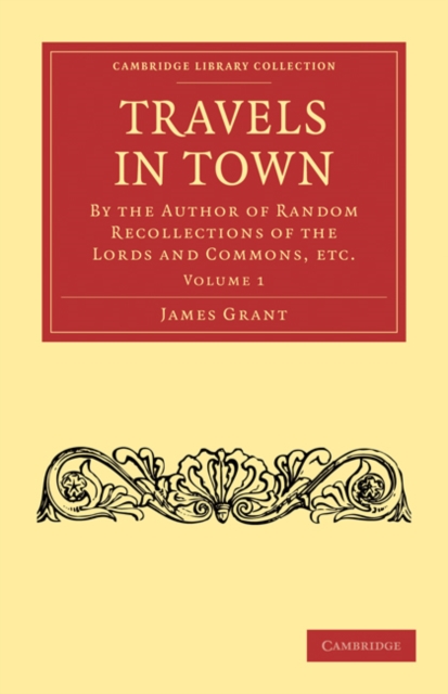 Travels in Town : By the Author of Random Recollections of the Lords and Commons, etc., Paperback / softback Book