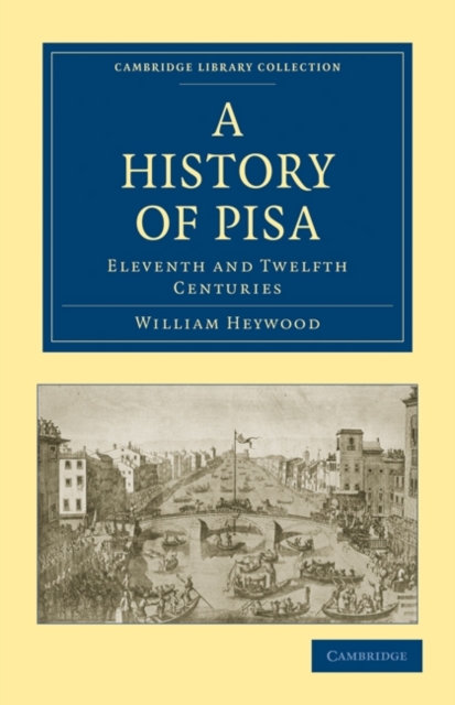 A History of Pisa : Eleventh and Twelfth Centuries, Paperback / softback Book