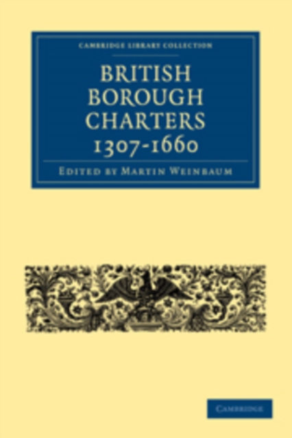 British Borough Charters 1307-1660, Paperback / softback Book