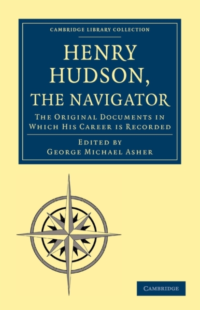 Henry Hudson the Navigator : The Original Documents in which his Career is Recorded, Paperback / softback Book
