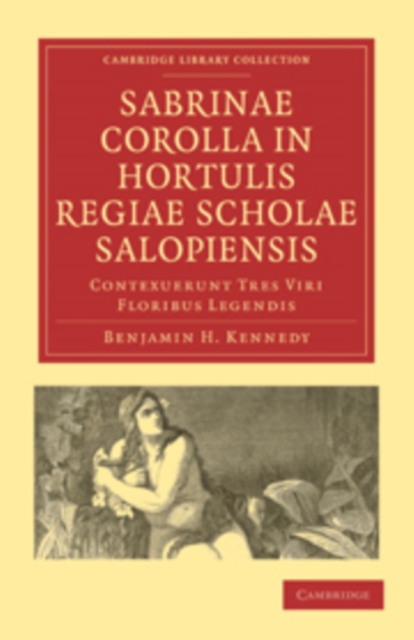Sabrinae Corolla in Hortulis Regiae Scholae Salopiensis : Contexuerunt Tres Viri Floribus Legendis, Paperback / softback Book