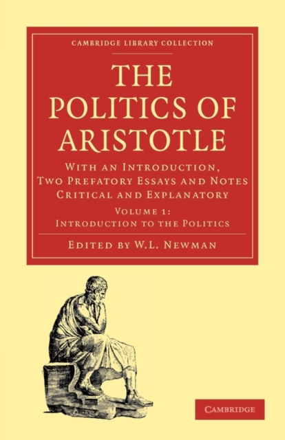 Politics of Aristotle : With an Introduction, Two Prefatory Essays and Notes Critical and Explanatory, Paperback / softback Book