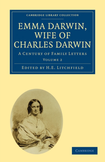 Emma Darwin, Wife of Charles Darwin : A Century of Family Letters, Paperback / softback Book