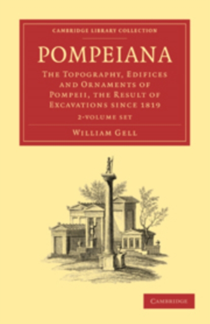 Pompeiana 2 Volume Paperback Set : The Topography, Edifices and Ornaments of Pompeii, the Result of Excavations Since 1819, Mixed media product Book