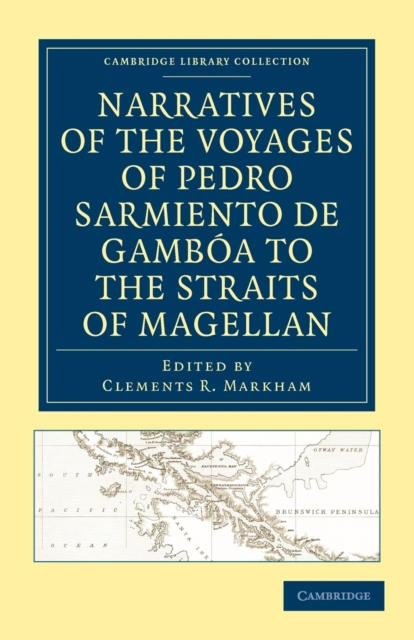 Narratives of the Voyages of Pedro Sarmiento de Gamboa to the Straits of Magellan, Paperback / softback Book