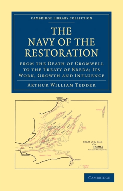 The Navy of the Restoration from the Death of Cromwell to the Treaty of Breda : Its Work, Growth and Influence, Paperback / softback Book