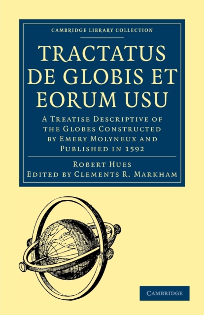 Tractatus de Globis et Eorum Usu : A Treatise Descriptive of the Globes Constructed by Emery Molyneux and Published in 1592, Paperback / softback Book