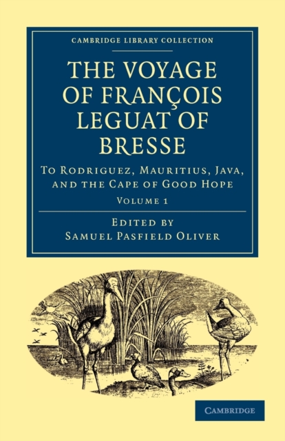 The Voyage of Francois Leguat of Bresse to Rodriguez, Mauritius, Java, and the Cape of Good Hope : Transcribed from the First English Edition, Paperback / softback Book