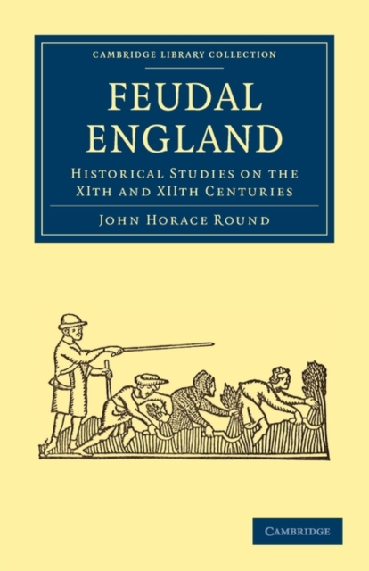 Feudal England : Historical Studies on the XIth and XIIth Centuries, Paperback / softback Book