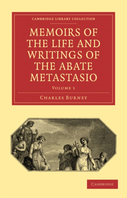 Memoirs of the Life and Writings of the Abate Metastasio : In which are Incorporated, Translations of his Principal Letters, Paperback / softback Book