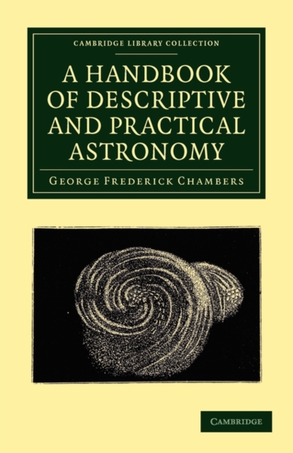 A Handbook of Descriptive and Practical Astronomy, Paperback / softback Book