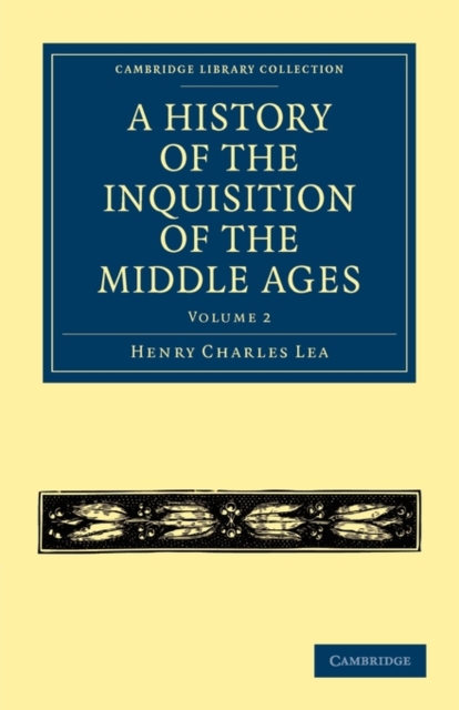 A History of the Inquisition of the Middle Ages: Volume 2, Paperback / softback Book
