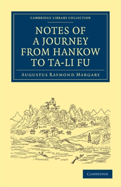 Notes of a Journey from Hankow to Ta-li Fu, Paperback / softback Book