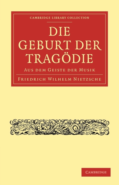 Die Geburt der Tragodie : Aus dem Geiste der Musik, Paperback / softback Book