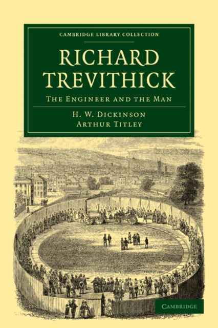 Richard Trevithick : The Engineer and the Man, Paperback / softback Book
