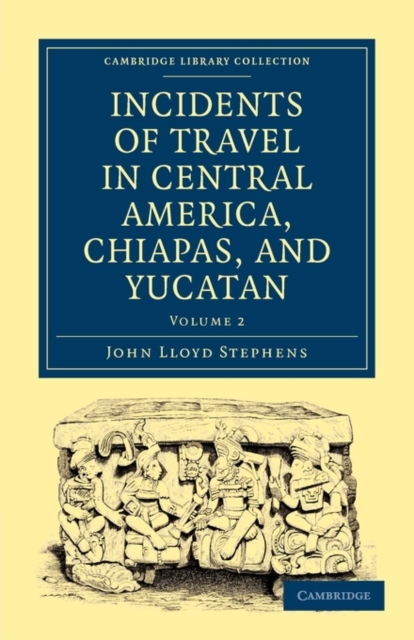 Incidents of Travel in Central America, Chiapas, and Yucatan, Paperback / softback Book
